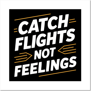 Vacation Time Catch Flights Not Feelings Posters and Art